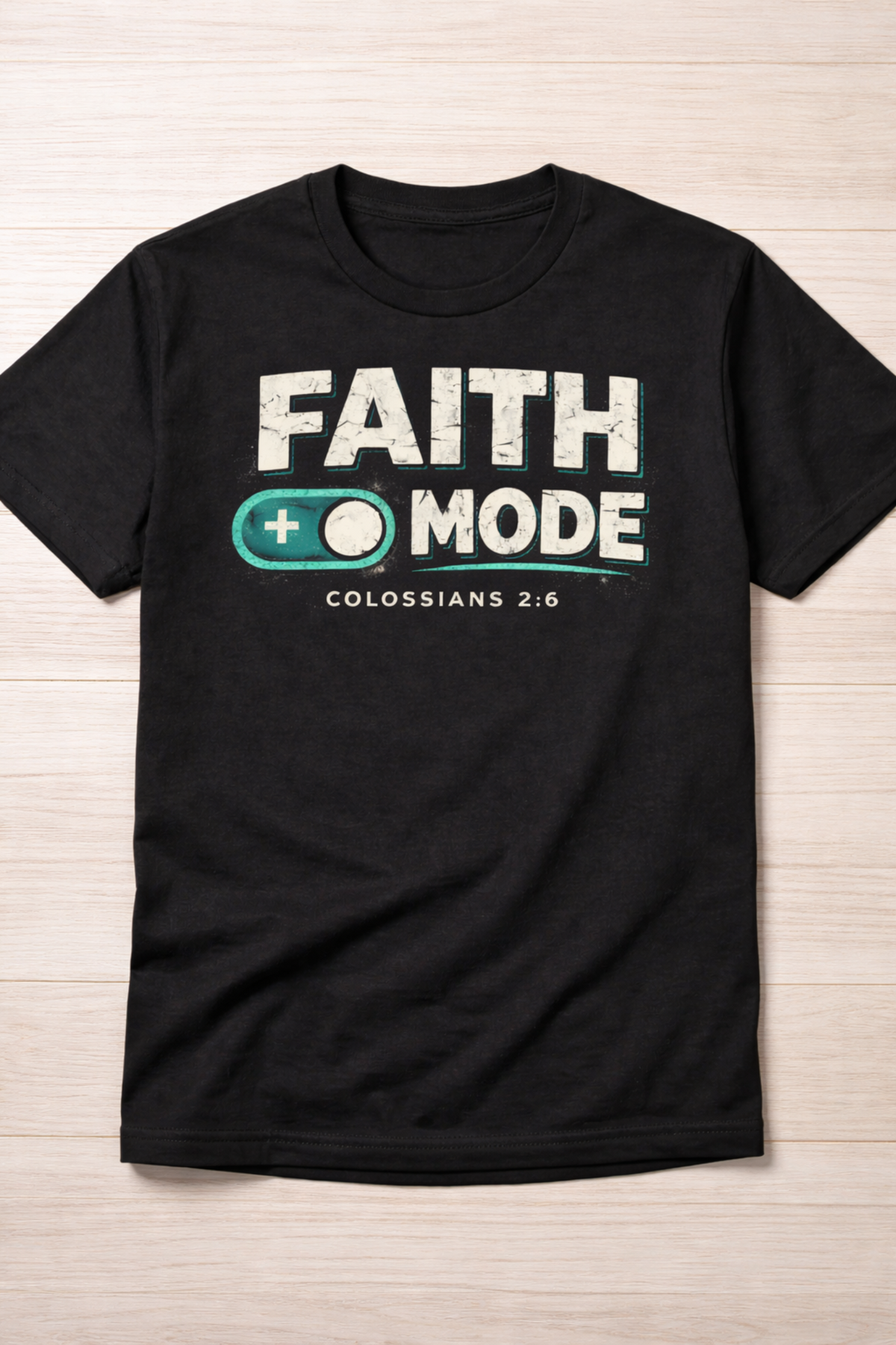 Faith Mode Christian T-Shirt – Colossians 2:6