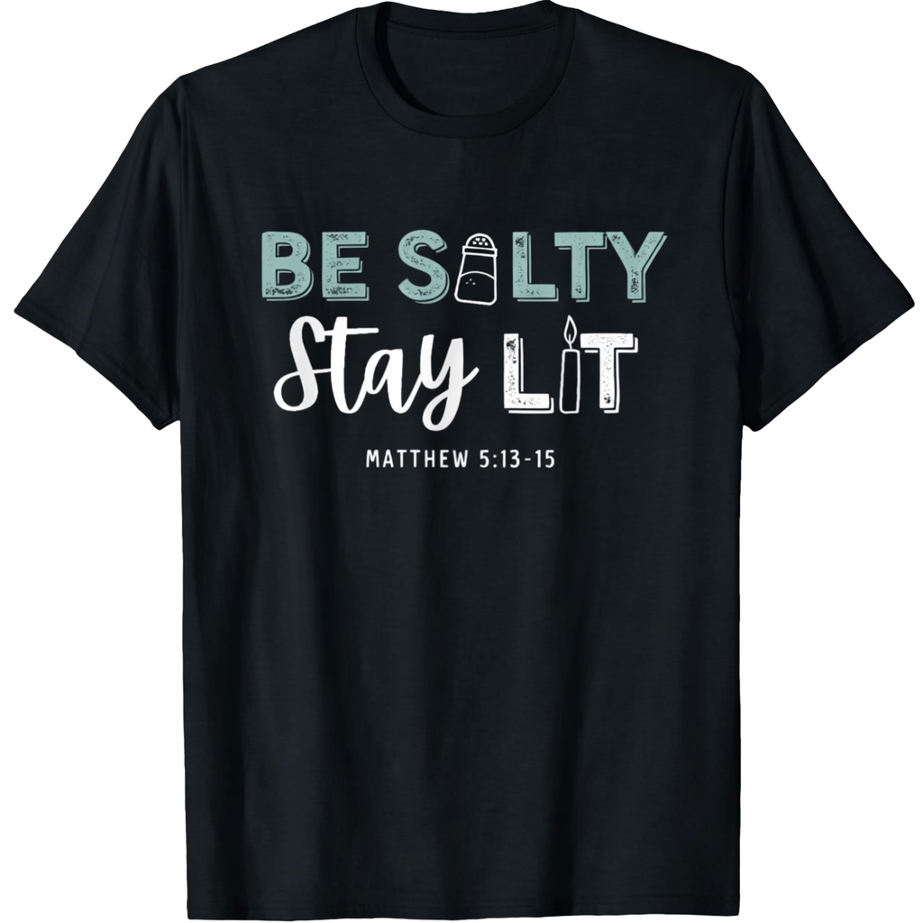 Be Salty. Stay Lit. Christian T-Shirt – Matthew 5:13–15