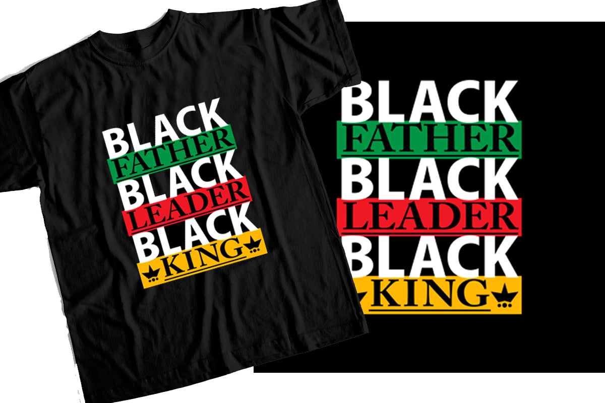 T-Shirt with Black Father Black Leader Black King Design