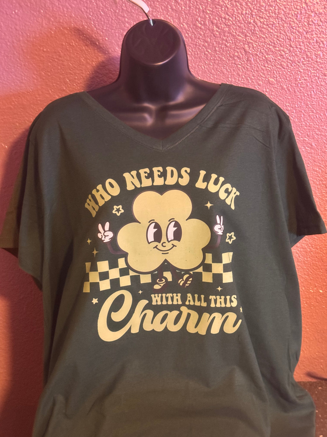 T-Shirt with 4 Leaf Clover “Who Needs Luck with all this Charm” Design