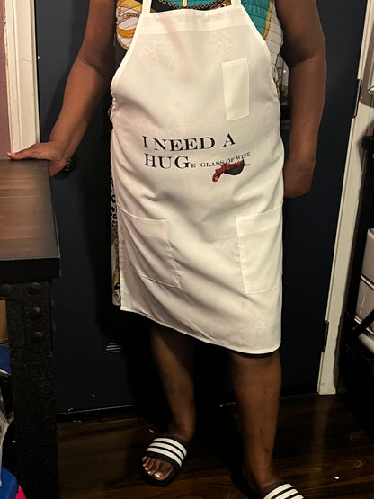 Apron with “I need a HUGe glass of wine”