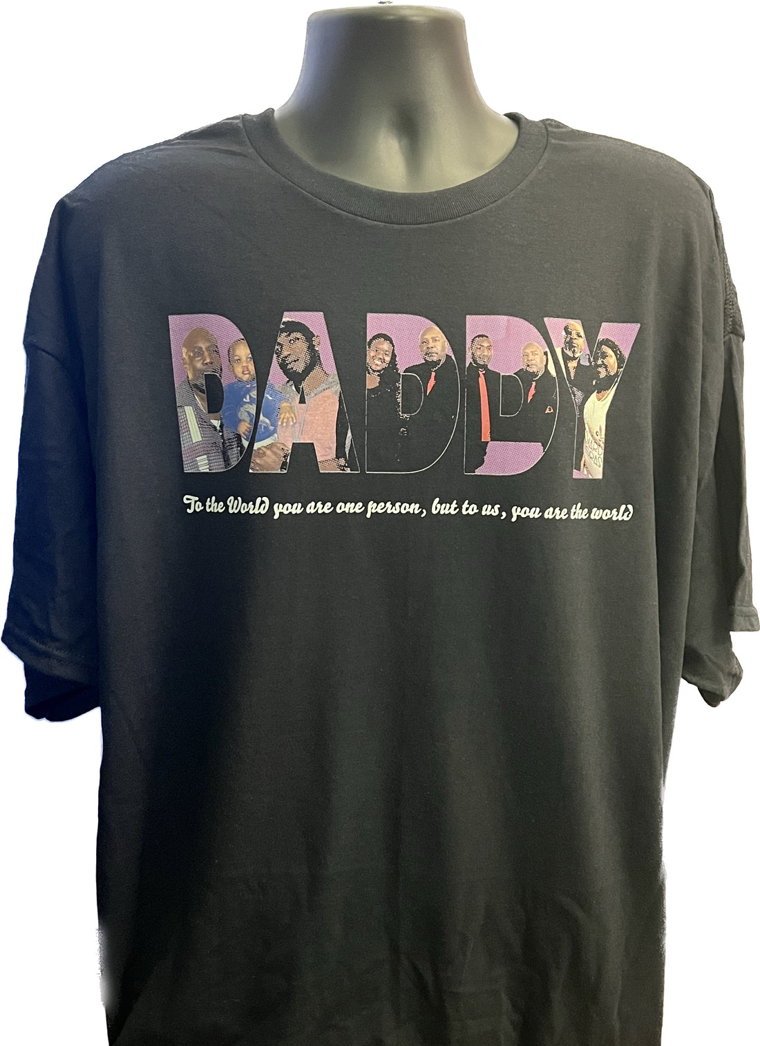 DADDY T-Shirt with the caption: To the world you are one person, but to us, you are the world