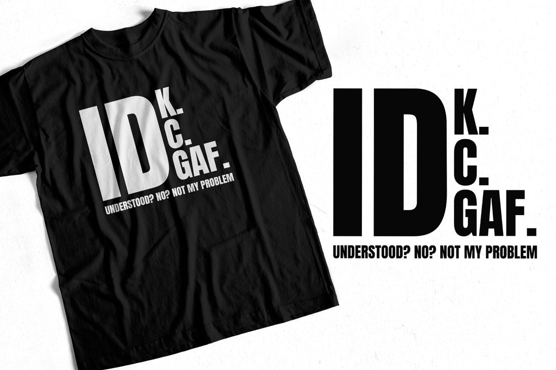 T-Shirt with IDK, IDC, IDGAF Graphic Design